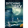 Ditching the Sky: A memoir of triumph against all odds