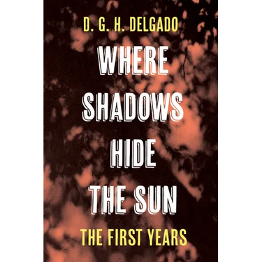 Where Shadows Hide the Sun, The First Years