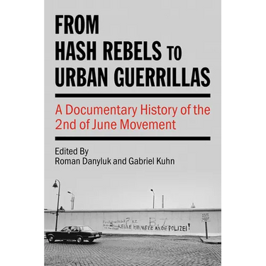 From Hash Rebels to Urban Guerrillas: A Documentary History of the 2nd of June Movement