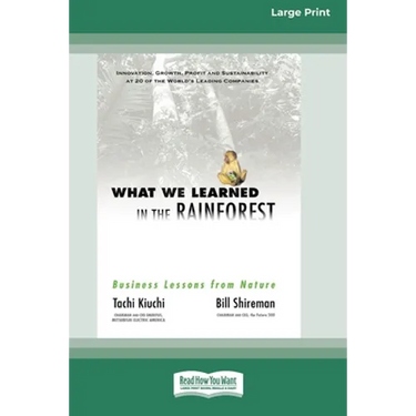 What We Learned in the Rainforest: Business Lessons from Nature (16pt Large Print Edition)