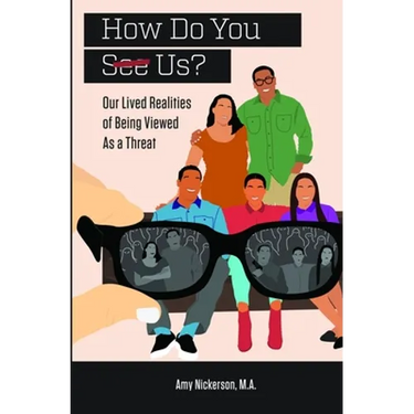 How Do You See Us? Our Lived Realities of Being Viewed As a Threat