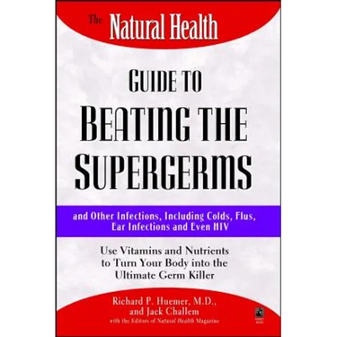 The Natural Health Guide to Beating Supergerms