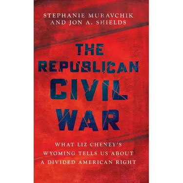 The Republican Civil War: What Liz Cheney's Wyoming Tells Us about a Divided American Right