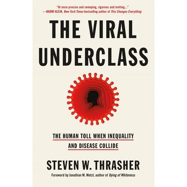 The Viral Underclass: The Human Toll When Inequality and Disease Collide