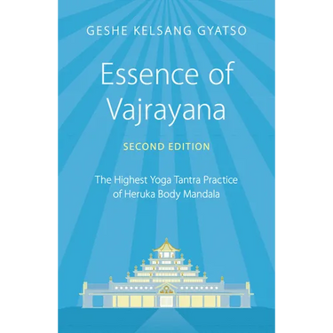 Essence of Vajrayana: The Highest Yoga Tantra Practice of Heruka Body Mandala