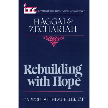 Rebuilding with Hope: A Commentary on the Books of Haggai and Zechariah