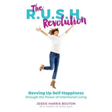 The R.U.S.H. Revolution: Revving Up Self-Happiness through the Power of Intentional Living