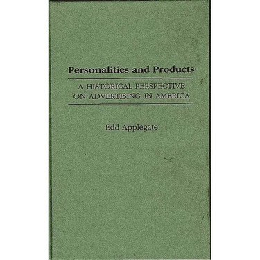 Personalities and Products: A Historical Perspective on Advertising in America