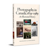 Photography in Canada, 1839-1989: An Illustrated History