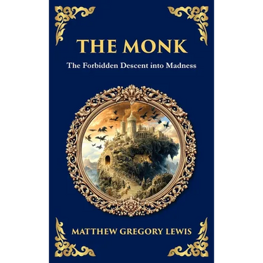 The Monk: The Infamous Gothic Horror Novel - Lust, Corruption, and the Supernatural (Deluxe Hardbound Edition)