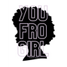 You Fro Girl