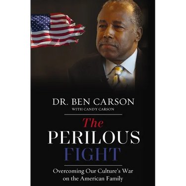 The Perilous Fight: Overcoming Our Culture's War on the American Family