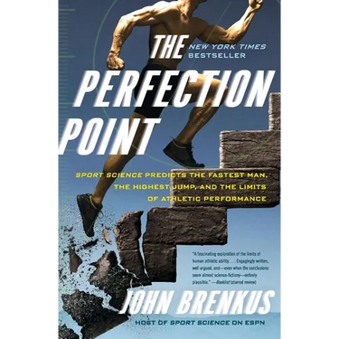 The Perfection Point: Sport Science Predicts the Fastest Man, the Highest Jump, and the Limits of Athletic Performance
