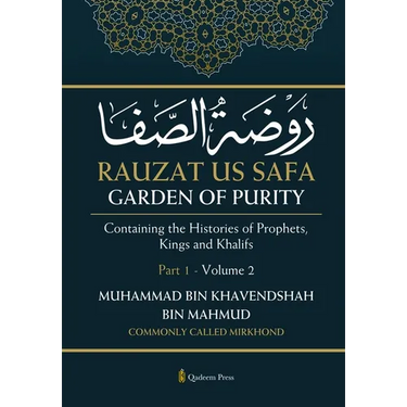 Rauzat us Safa - Garden of Purity - Part 1 - Volume 2: Containing the Histories of Prophets, Kings and Khalifs