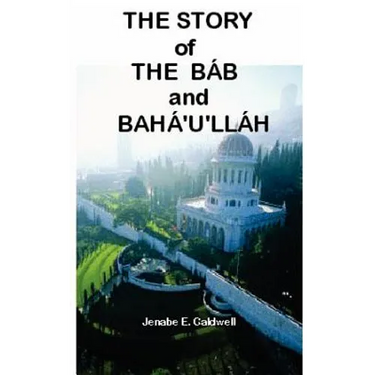 The Story of the Bab & Baha'u'llah