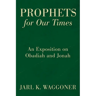 Prophets for Our Time: An Exposition of Obadiah and Jonah