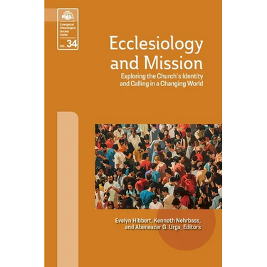 Ecclesiology and Mission: Exploring the Church's Identity and Calling in a Changing World