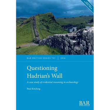 Questioning Hadrian's Wall: A case study of evidential reasoning in archaeology