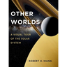 Other Worlds: A Visual Tour of the Solar System