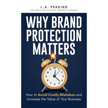 Why Brand Protection Matters: How to Avoid Costly Mistakes and Increase the Value of Your Business