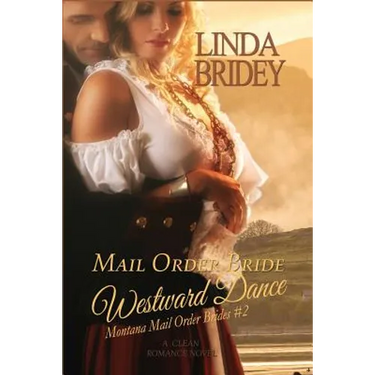 Mail Order Bride - Westward Dance (Montana Mail Order Brides: Volume 2): A Clean Historical Mail Order Bride Romance Novel