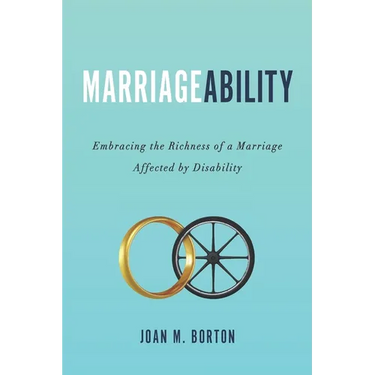 MarriageAbility: Embracing the Richness of a Marriage Affected by Disability