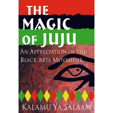 The Magic of Juju: An Appreciation of the Black Arts Movement