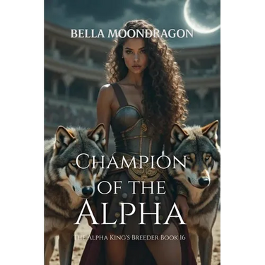 Champion of the Alpha: The Alpha King's Breeder Book 16