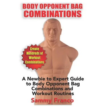 Body Opponent Bag Combinations: A Newbie to Expert Guide to Body Opponent Bag Combinations and Workout Routines
