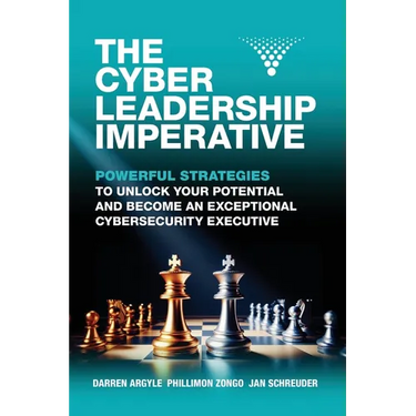 The Cyber Leadership Imperative: Powerful Strategies to Unlock Your Potential and Become an Exceptional Cybersecurity Executive