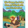 His Name Is John Son of Elizabeth and Zacharias