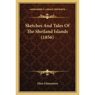 Sketches And Tales Of The Shetland Islands (1856)