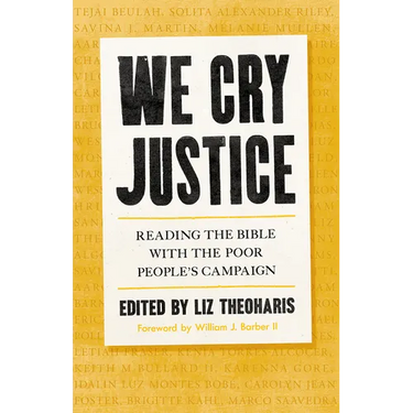 We Cry Justice: Reading the Bible with the Poor People's Campaign