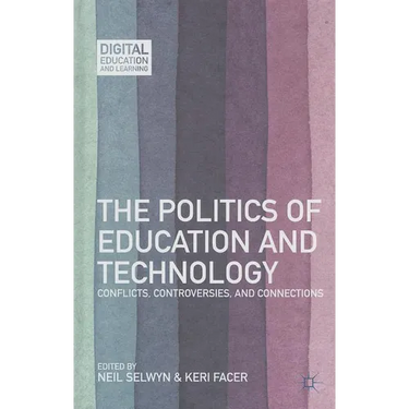 The Politics of Education and Technology: Conflicts, Controversies, and Connections