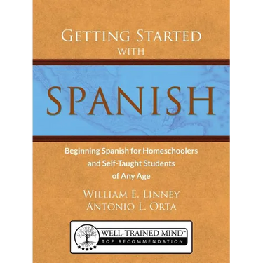 Getting Started with Spanish: Beginning Spanish for Homeschoolers and Self-Taught Students of Any Age