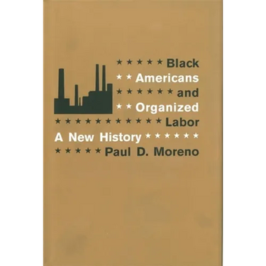 Black Americans and Organized Labor: A New History