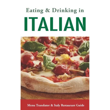Eating & Drinking in Italian: Menu Translator and Italy Restaurant Guide (Europe Made Easy Travel Guides)