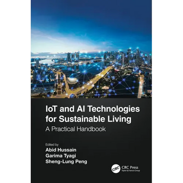IoT and AI Technologies for Sustainable Living: A Practical Handbook
