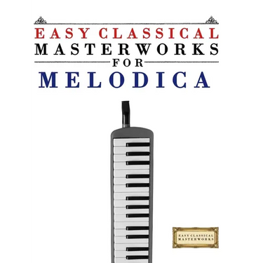 Easy Classical Masterworks for Melodica: Music of Bach, Beethoven, Brahms, Handel, Haydn, Mozart, Schubert, Tchaikovsky, Vivaldi and Wagner