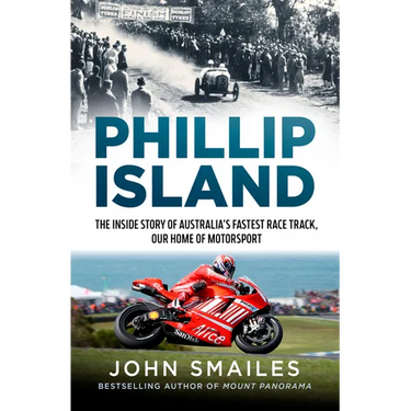 Phillip Island: The Inside Story of Australia's Fastest Race Track, Our Home of Motorsport