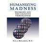 Humanizing Madness: Psychiatry and the Cognitive Neurosciences