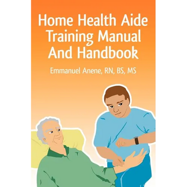 Home Health Aide Training Manual And Handbook