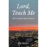 Lord, Teach Me: 365 Scripture-Based Prayers