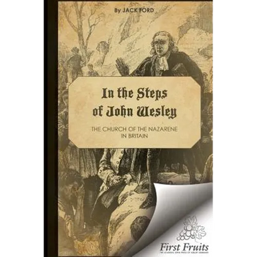 In the Steps of John Wesley: The Church of the Nazarene in Britian