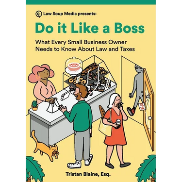 Do it Like a Boss: What Every Small Business Owner Needs to Know About Law and Taxes