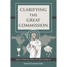 Clarifying the Great Commission: Jesus' Parting Gifts to His Church
