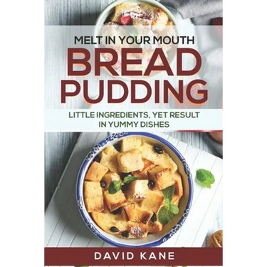 Melt in your mouth bread pudding: Little ingredients, yet result in yummy dishes