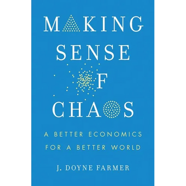 Making Sense of Chaos: A Better Economics for a Better World