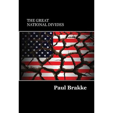 The Great National Divides: Why the United States Is So Divided and How It Can Be Put Back Together Again