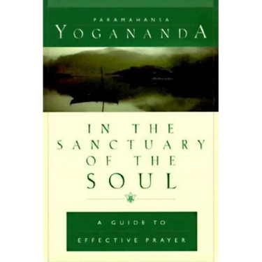 In the Sanctuary of the Soul: A Guide to Effective Prayer
